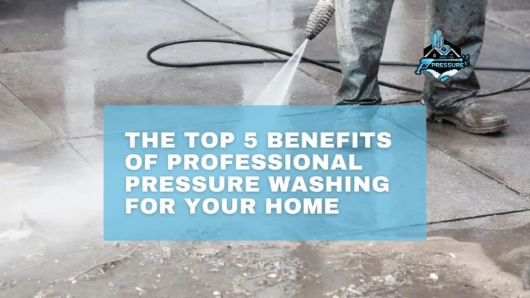 Benefits of Professional Pressure Washing
